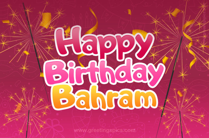 Happy Birthday Bahram Image with sparklers