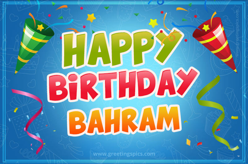 Happy Birthday Bahram picture with confetti and party poppers