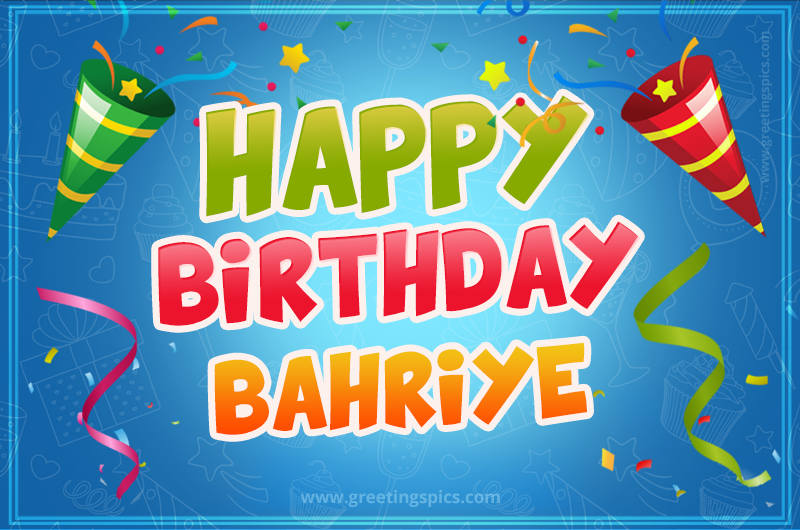 Happy Birthday Bahriye picture with confetti and party poppers