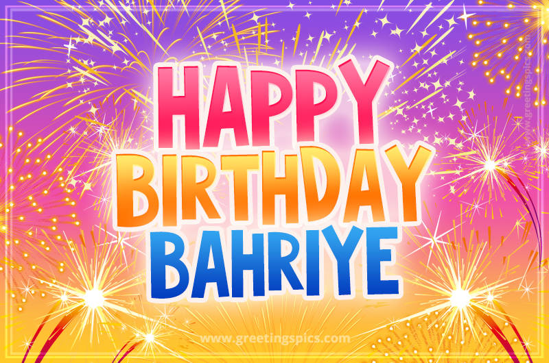 Happy Birthday Bahriye Picture with fireworks