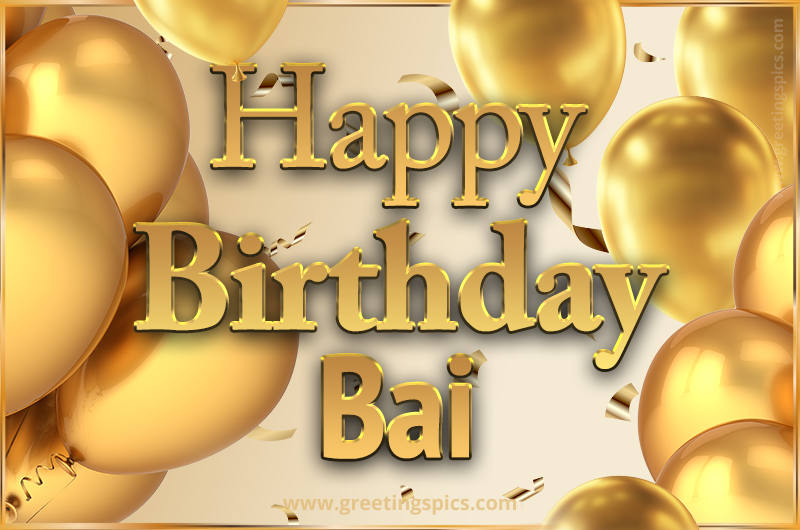 Happy Birthday Bai Card with golden confetti and balloons