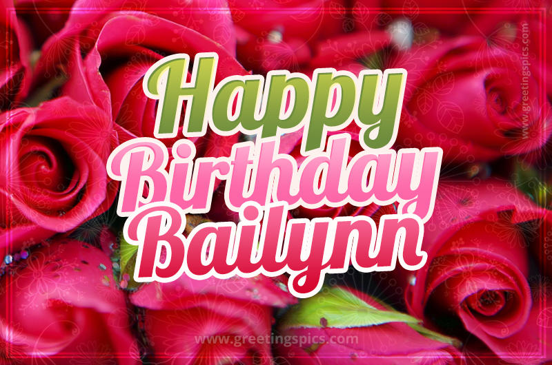 Happy Birthday Bailynn beautiful Image with red roses