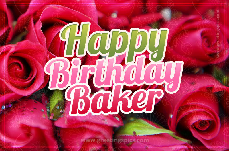 Happy Birthday Baker beautiful Image with red roses