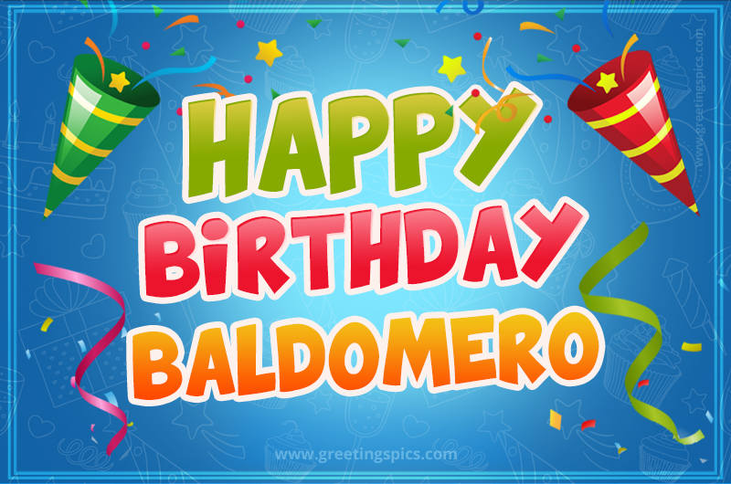 Happy Birthday Baldomero picture with confetti and party poppers