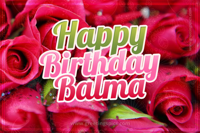 Happy Birthday Balma beautiful Image with red roses