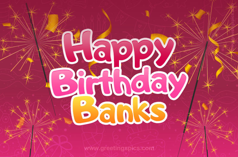 Happy Birthday Banks Image with sparklers