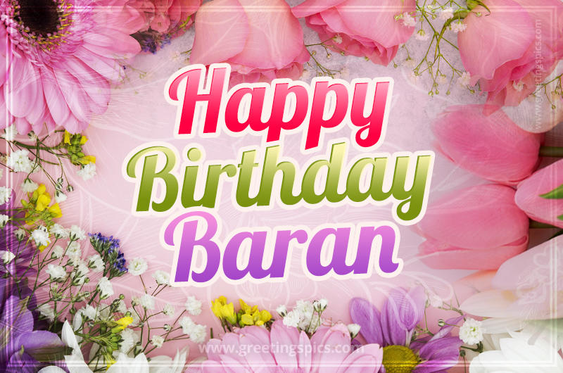 Happy Birthday Baran Picture with beautiful flowers