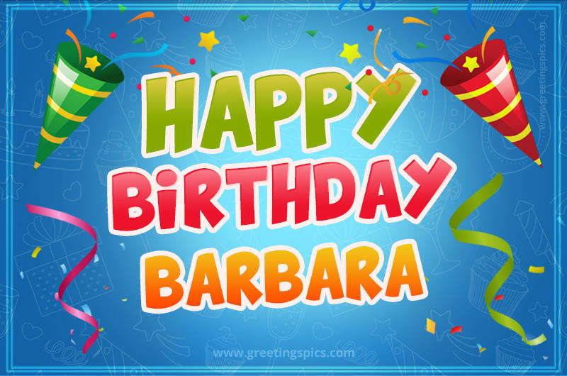 Happy Birthday Barbara picture with confetti and party poppers