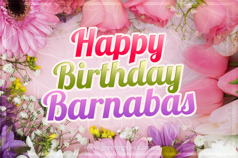 Happy Birthday Barnabas Picture with beautiful flowers