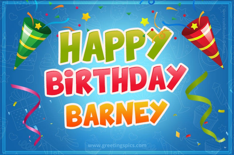 Happy Birthday Barney picture with confetti and party poppers