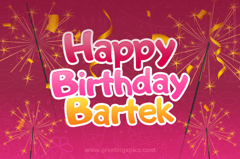 Happy Birthday Bartek Image with sparklers