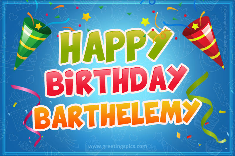 Happy Birthday Barthelemy picture with confetti and party poppers