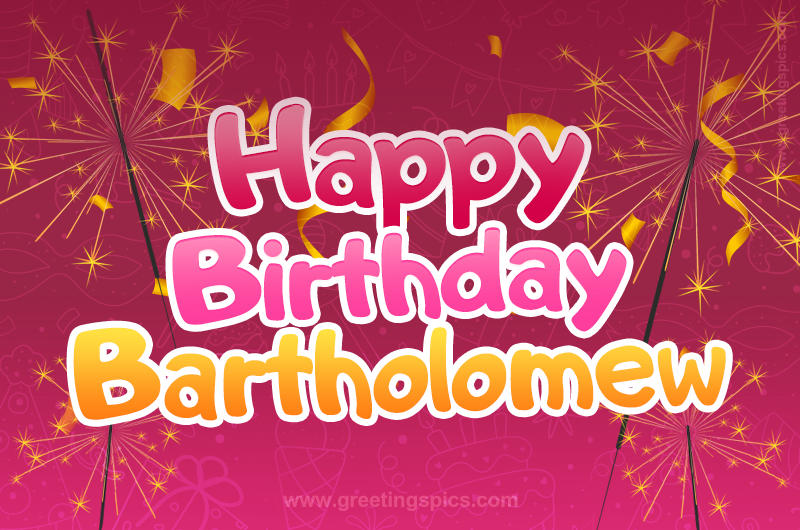 Happy Birthday Bartholomew Image with sparklers