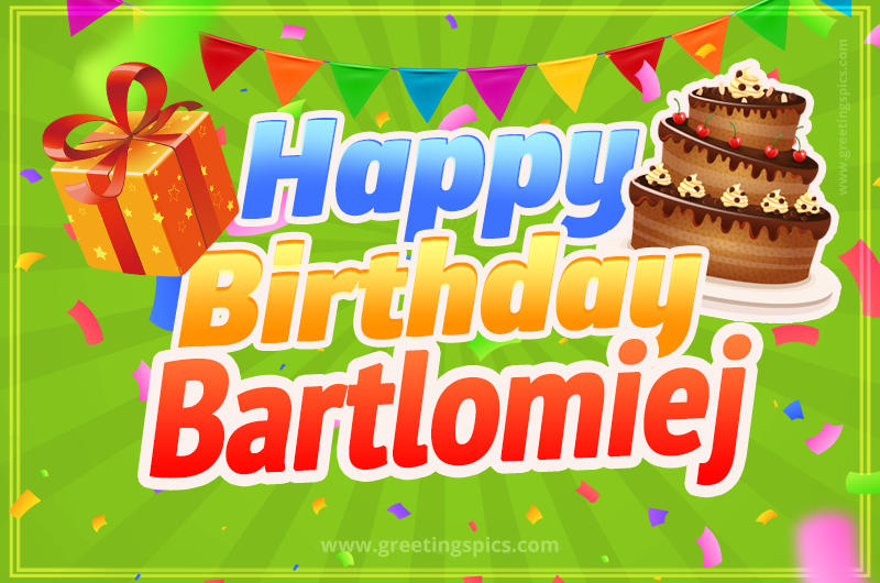 Happy Birthday Bartlomiej picture with flags, chocolate cake and gift box