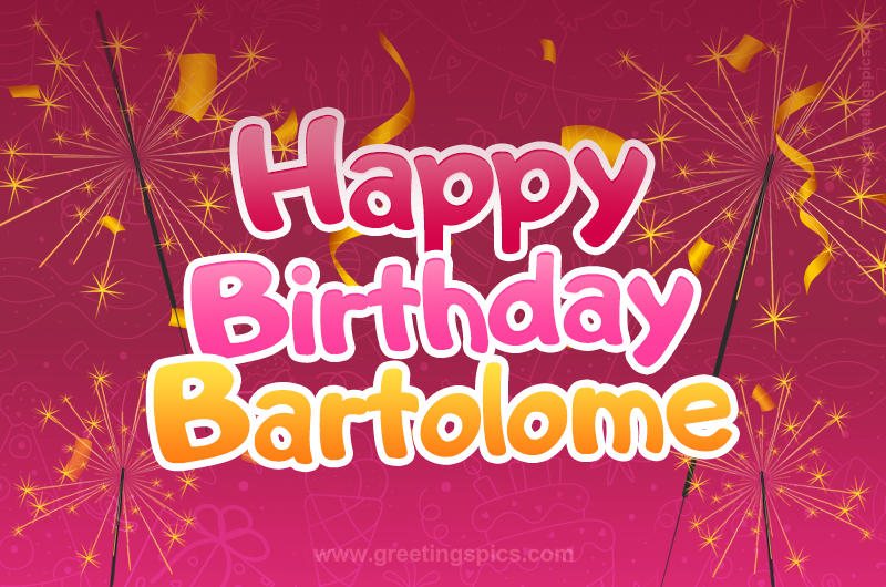 Happy Birthday Bartolome Image with sparklers