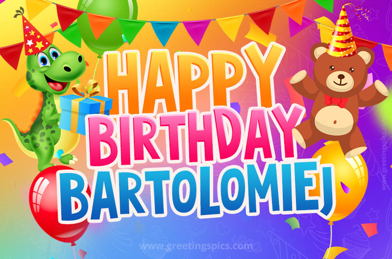 Happy Birthday Bartolomiej Image for a child with cute baby dinosaur and bear