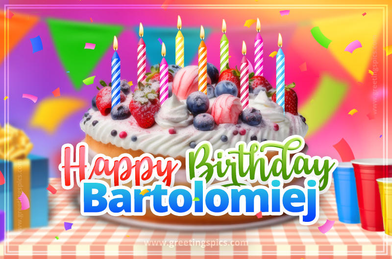 Happy Birthday Bartolomiej Colorful Image with fruit cake and candles