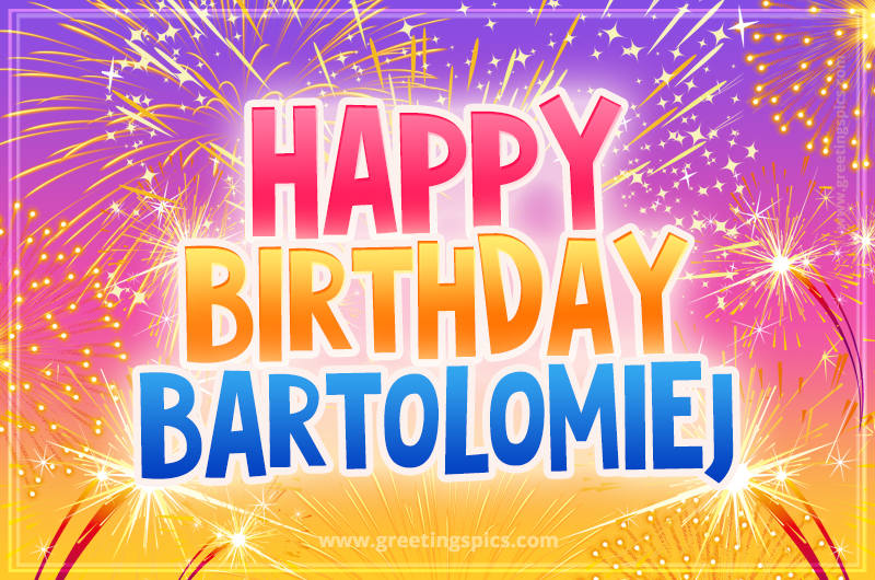 Happy Birthday Bartolomiej Picture with fireworks