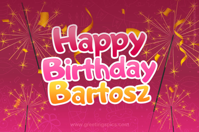 Happy Birthday Bartosz Image with sparklers