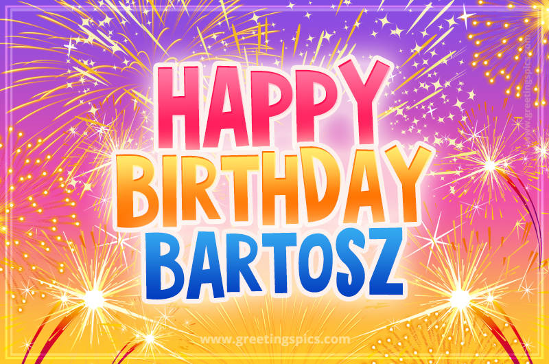 Happy Birthday Bartosz Picture with fireworks