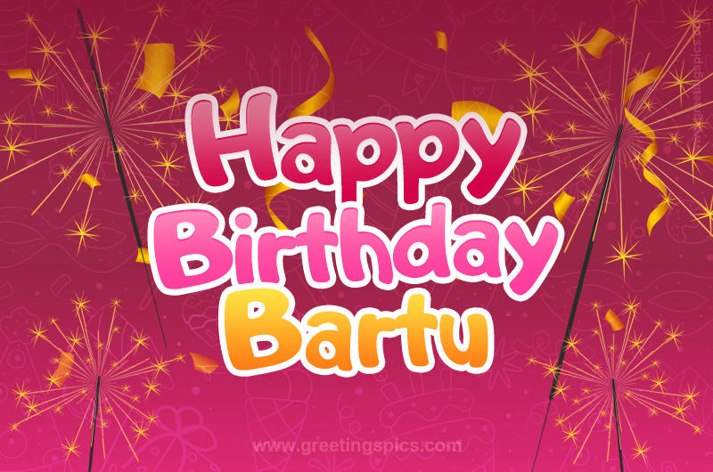 Happy Birthday Bartu Image with sparklers