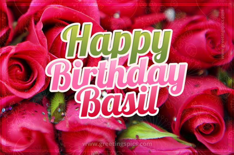 Happy Birthday Basil beautiful Image with red roses