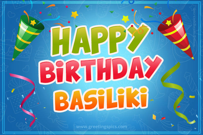 Happy Birthday Basiliki picture with confetti and party poppers