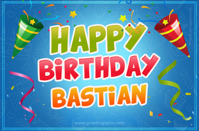 Happy Birthday Bastian picture with confetti and party poppers