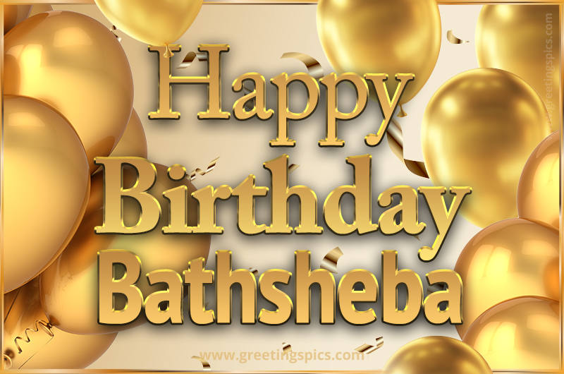 Happy Birthday Bathsheba Card with golden confetti and balloons