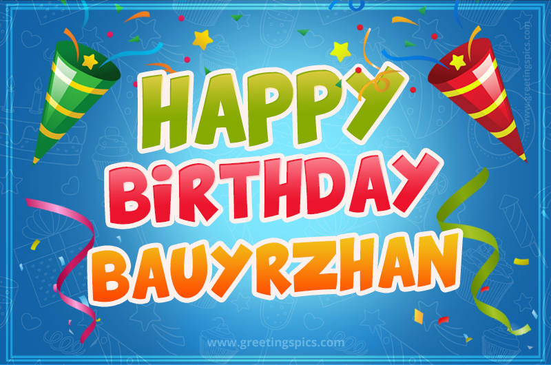 Happy Birthday Bauyrzhan picture with confetti and party poppers