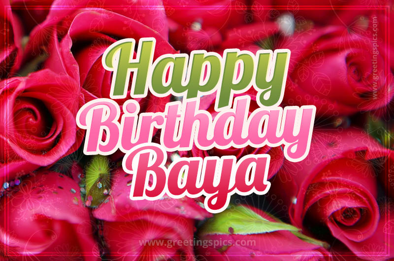 Happy Birthday Baya beautiful Image with red roses