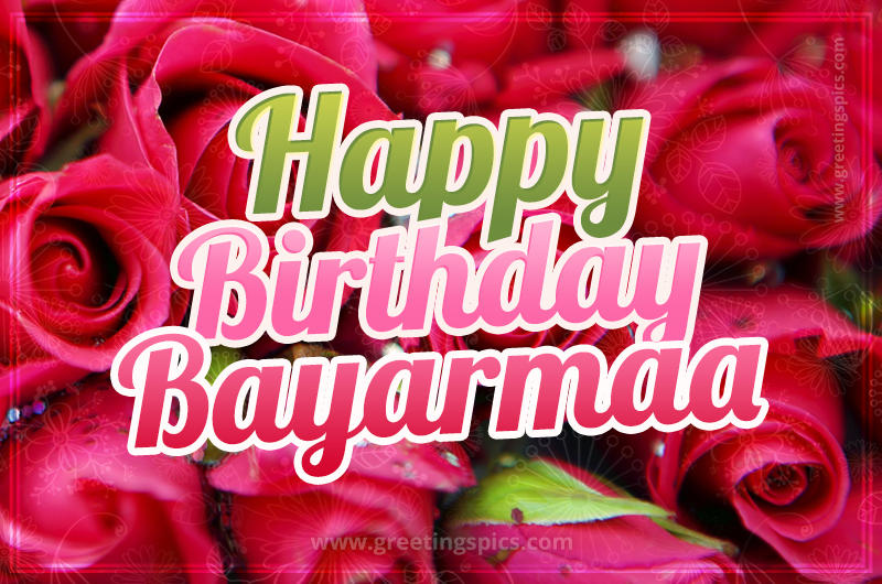 Happy Birthday Bayarmaa beautiful Image with red roses