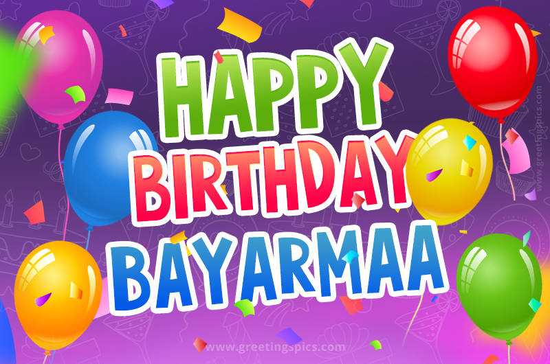 Happy Birthday Bayarmaa Festive Greeting Card