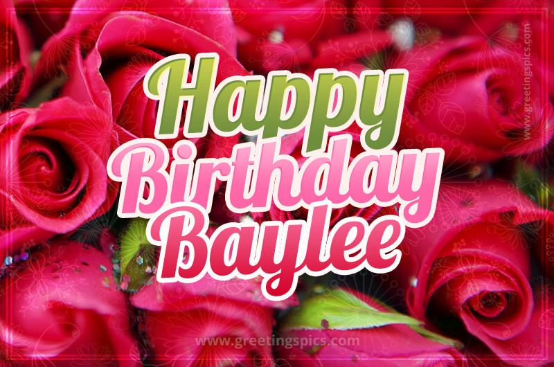 Happy Birthday Baylee beautiful Image with red roses