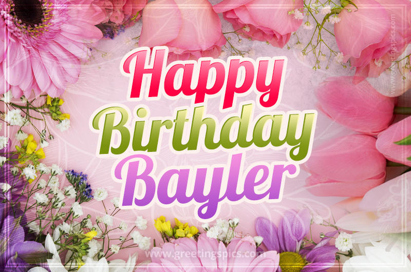 Happy Birthday Bayler Picture with beautiful flowers