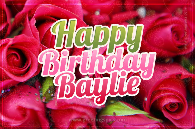 Happy Birthday Baylie beautiful Image with red roses