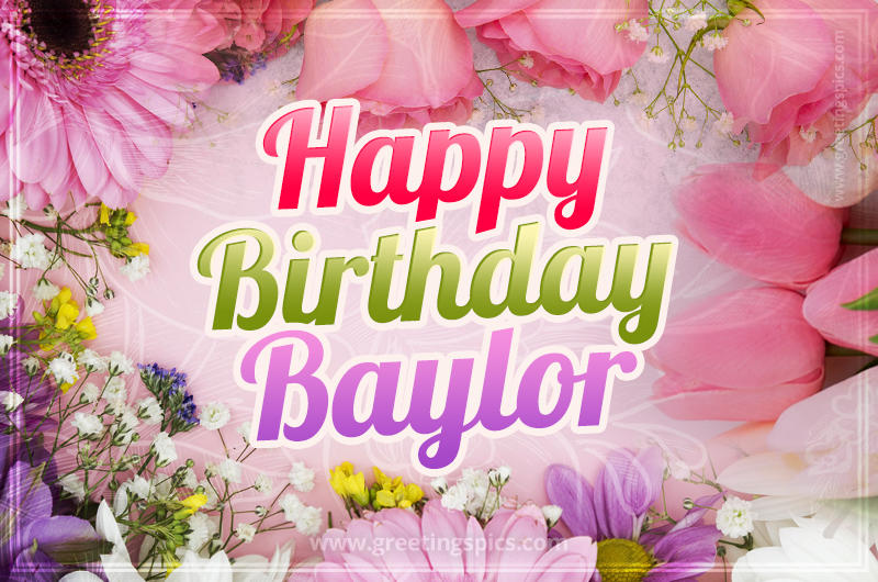 Happy Birthday Baylor Picture with beautiful flowers