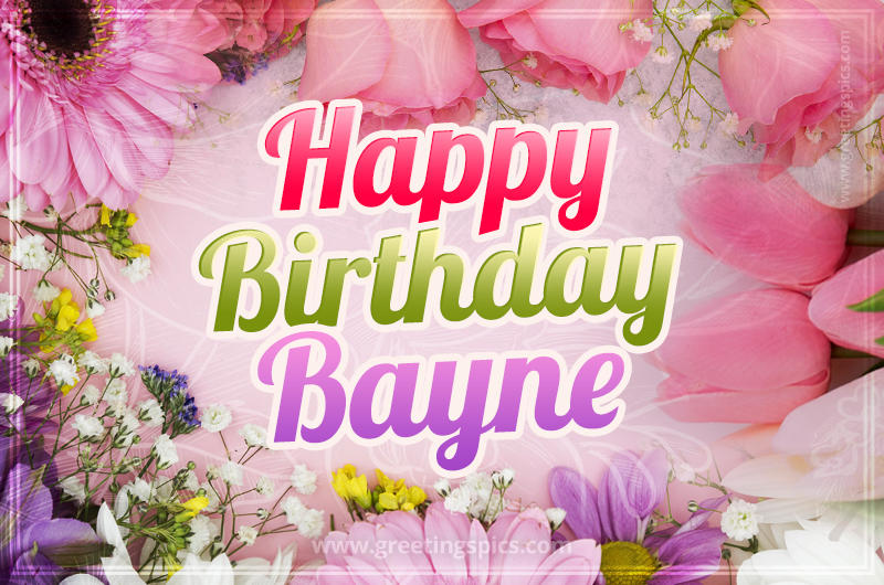 Happy Birthday Bayne Picture with beautiful flowers