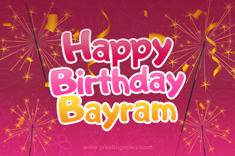 Happy Birthday Bayram Image with sparklers