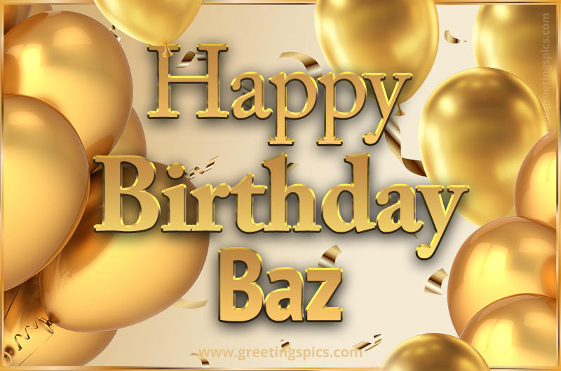 Happy Birthday Baz Card with golden confetti and balloons