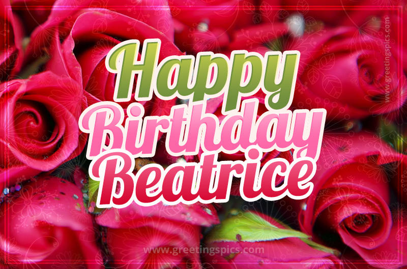 Happy Birthday Beatrice beautiful Image with red roses