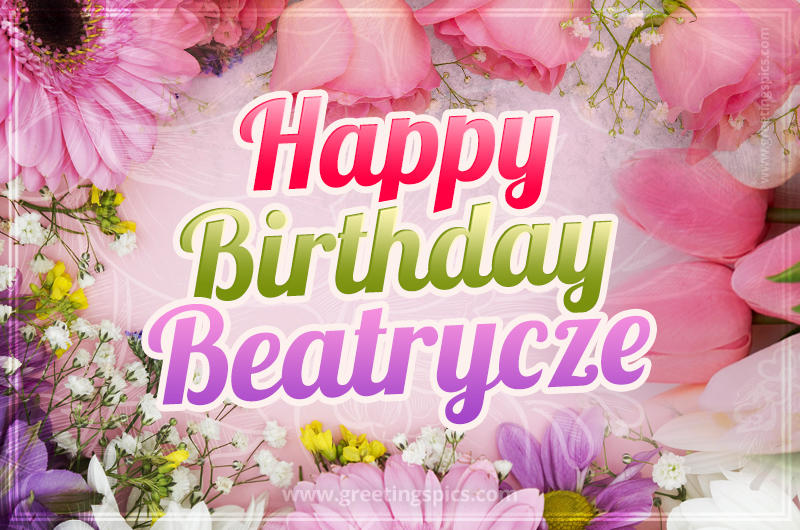 Happy Birthday Beatrycze Picture with beautiful flowers