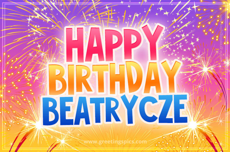 Happy Birthday Beatrycze Picture with fireworks