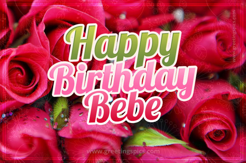 Happy Birthday Bebe beautiful Image with red roses