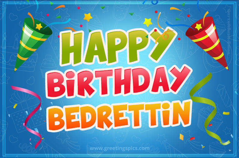 Happy Birthday Bedrettin picture with confetti and party poppers