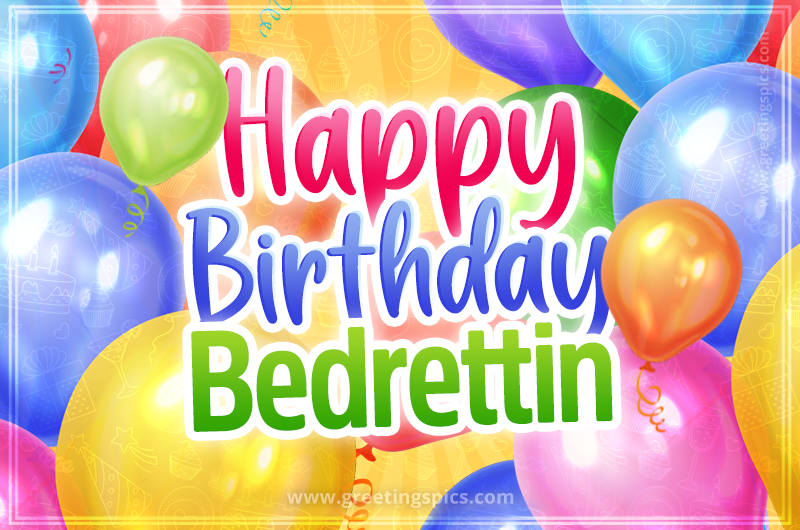 Happy Birthday Bedrettin Image with colorful balloons