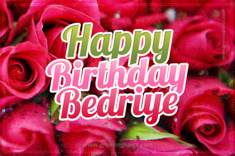 Happy Birthday Bedriye beautiful Image with red roses