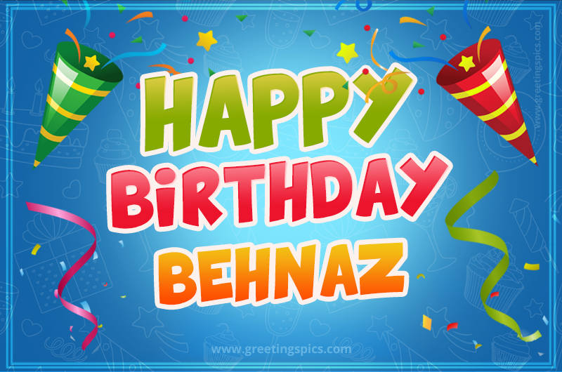 Happy Birthday Behnaz picture with confetti and party poppers