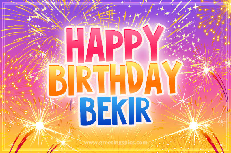 Happy Birthday Bekir Picture with fireworks