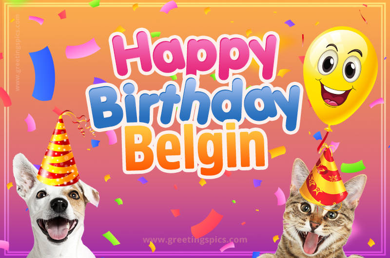 Happy Birthday Belgin Funny Image with cat and dog